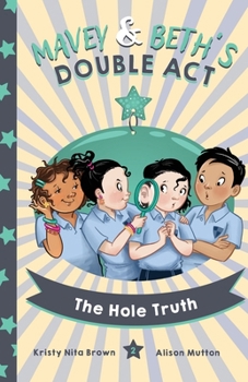 Mavey and Beth’s Double Act: The Hole Truth: A Funny Children’s Chapter Book About Friendship and Fitting In