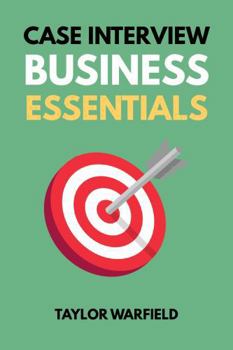 Paperback Case Interview Business Essentials: Your 2-Hour MBA to Ace Consulting Interviews Book