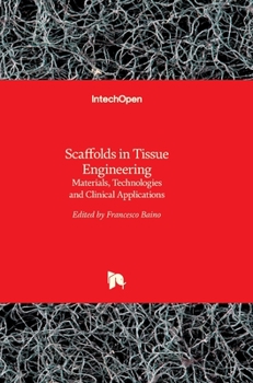 Hardcover Scaffolds in Tissue EngineeringMaterials, Technologies and Clinical Applications Book