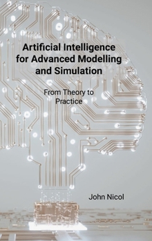 Hardcover Artificial Intelligence for Advanced Modelling and Simulation: From Theory to Practice Book