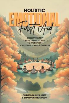 Holistic Emotional First Aid: Effective Body Based Approaches to Work with Cycles of Stress & Distress