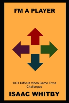 Paperback I'm a Player: 1001 Difficult Video Game Trivia Challenges Book