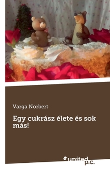 Paperback Egy cukrász élete és sok más! [Hungarian] Book