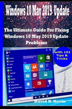Paperback Windows 10 May 2019 Update: The Ultimate guide for Fixing Windows 10 update problems With 101 Tips& tricks Book