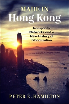 Paperback Made in Hong Kong: Transpacific Networks and a New History of Globalization Book