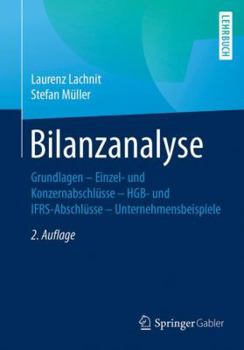 Paperback Bilanzanalyse: Grundlagen - Einzel- Und Konzernabschlüsse - Hgb- Und Ifrs-Abschlüsse - Unternehmensbeispiele [German] Book