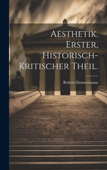 Hardcover Aesthetik. Erster, historisch-kritischer Theil. [German] Book