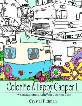 Paperback Color Me A Happy Camper II: Whimsical Stress Relieving Coloring Book