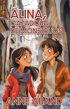 Alina, cazadora de monstruos: (novela de fantasía infantil 8-14 años) (Spanish Edition)