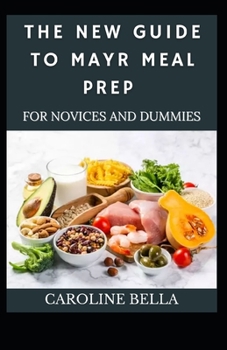 The New Guide To Mayr Meal Prep For Novices And Dummies