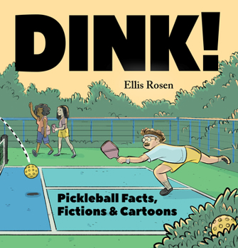 Hardcover Dink!: Pickleball Facts, Fictions & Cartoons Book