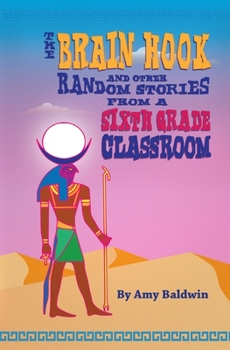 Paperback The Brain Hook and Other Random Stories from a Sixth Grade Classroom Book