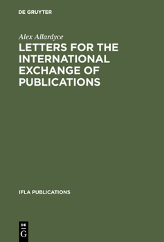 Hardcover Letters for the International Exchange of Publications: A Guide to Their Composition in English, French, German, Russian and Spanish Book