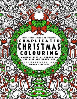 Paperback Complicated Christmas - Colouring Book: Magical Festive Colouring for Adults and Children Book