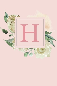 H: Pretty White Roses and Peonies Monogram Sketchbook 110 Sketchbook Pages (6 x 9) Floral Watercolor Monogram Sketch Notebook Personalized Initial Letter Journal Monogramed Sketchbook