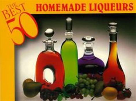 Paperback The Best 50 Homemade Liqueurs Book