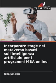 Paperback Incorporare stage nel metaverso basati sull'intelligenza artificiale per i programmi MBA online [Italian] Book