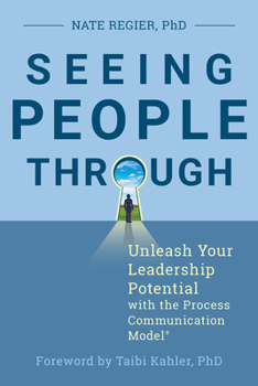 Paperback Seeing People Through: Unleash Your Leadership Potential with the Process Communication Model(r) Book