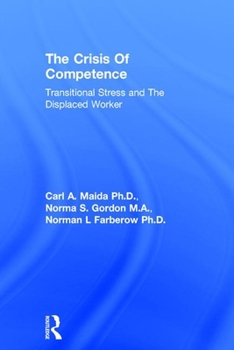 Hardcover Crisis of Competence: Transitional..Stress and the Displaced: Transitional Stress & the Displaced Worker Book