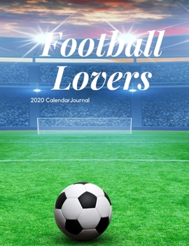 Paperback Football Lovers 2020 Calendar Journal: Large notebook journal with Monthly Calendar Pages for 2020. Makes an excellent gift idea for birthdays or any Book