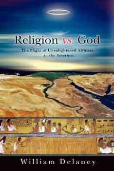 Paperback Religion vs. God: The Plight of Unenlightened Africans in the Americas Book