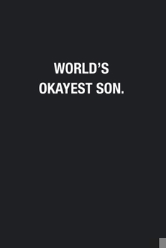 Paperback World's Okayest Son.: Blank Lined Journal Notebook, Funny Journals, Gift For Son Book