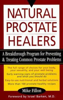 Paperback Natural Prostate Healers: A Breakthrough Program for Preventing and Treating Common Prostate Problems Without Drugs or Surgery Book