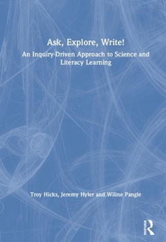 Hardcover Ask, Explore, Write!: An Inquiry-Driven Approach to Science and Literacy Learning Book