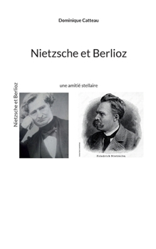 Paperback Nietzsche et Berlioz: une amitié stellaire [French] Book