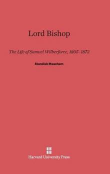 Hardcover Lord Bishop: The Life of Samuel Wilberforce, 1805-1873 Book