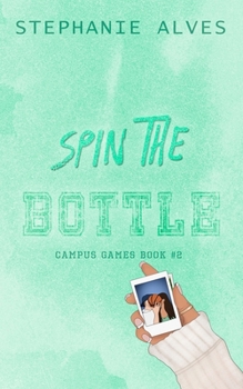 Spin The Bottle - Book #2 of the Campus Games