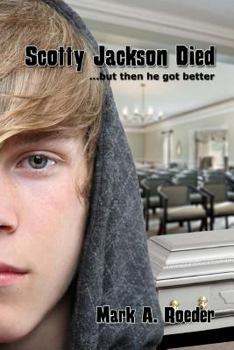 Scotty Jackson Died... But Then He Got Better - Book #11 of the Verona Gay Youth Chronicles