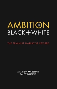 Paperback Ambition in Black + White: The Feminist Narrative Revised Book