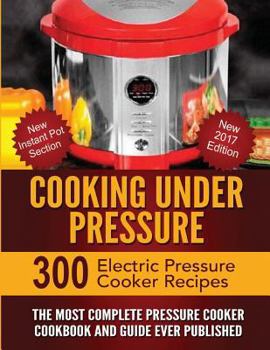 Paperback Cooking Under Pressure: The Most Complete Pressure Cooker Cookbook and Guide Book