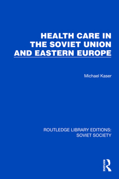 Health Care in the Soviet Union and Eastern Europe (Routledge Library Editions: Soviet Society)