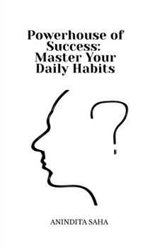 Powerhouse of Success: Master Your Daily Habits