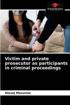 Paperback Victim and private prosecutor as participants in criminal proceedings Book