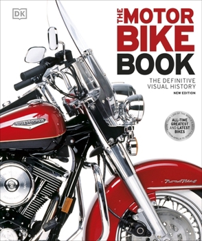 Hardcover DK The Motorbike Book The Definitive Visual History (DK Definitive Transport Guides). Book