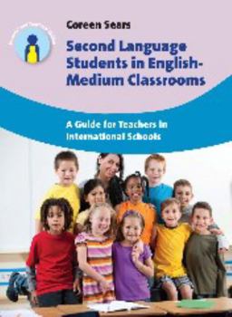 Paperback Second Language Students in English-Medium Classrooms: A Guide for Teachers in International Schools Book