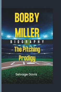 Paperback Bobby Miller Biography: The Pitching Prodigy Book