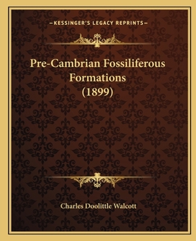 Paperback Pre-Cambrian Fossiliferous Formations (1899) Book