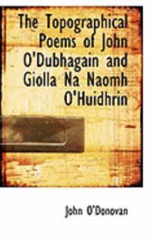 Paperback The Topographical Poems of John O'Dubhagain and Giolla Na Naomh O'Huidhrin Book