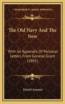 Hardcover The Old Navy and the New: With an Appendix of Personal Letters from General Grant (1891) Book