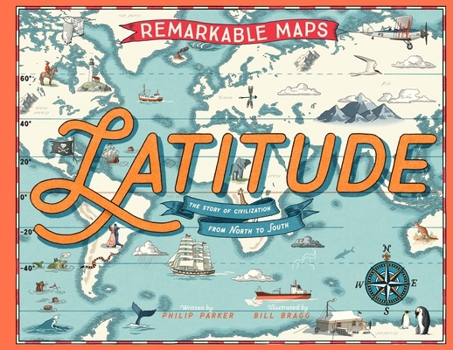 Remarkable Maps: Latitude: A World Atlas from North to South