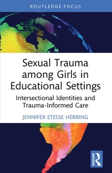 Paperback Sexual Trauma among Girls in Educational Settings: Intersectional Identities and Trauma-Informed Care Book