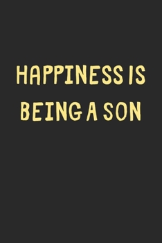 Paperback Happiness Is Being A Son: Lined Journal, 120 Pages, 6 x 9, Funny Son Gift Idea, Black Matte Finish (Happiness Is Being A Son Journal) Book