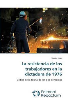 Paperback La resistencia de los trabajadores en la dictadura de 1976 [Spanish] Book