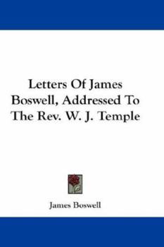 Paperback Letters Of James Boswell, Addressed To The Rev. W. J. Temple Book