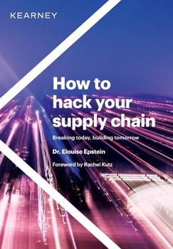 Hardcover How to hack your supply chain: Breaking today, building tomorrow Book