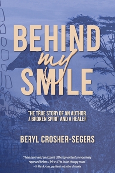 Paperback Behind My Smile: The True Story of an Author, a Broken Spirit and a Healer Book